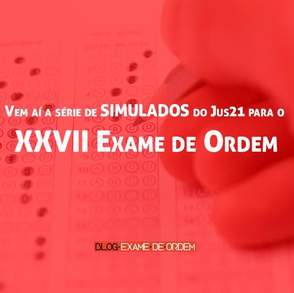 Vem aí a série de simulados do Jus21 para o XXVII Exame de Ordem Vem aí a série de simulados do Jus21 para o XXVII Exame de Ordem