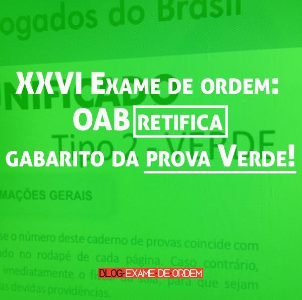 XXVI Exame de ordem: OAB retifica gabarito da prova Verde! XXVI Exame de ordem: OAB retifica gabarito da prova Verde!