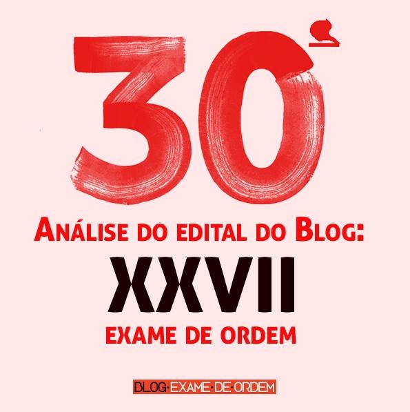30ª análise de Edital do Blog: XXVII Exame de Ordem 30ª análise de Edital do Blog: XXVII Exame de Ordem
