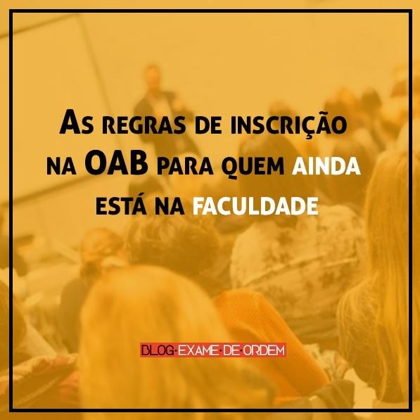As regras de Inscrição na OAB para quem ainda está na faculdade As regras de Inscrição na OAB para quem ainda está na faculdade