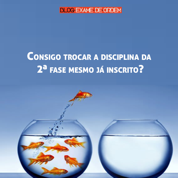 Consigo trocar a disciplina da 2ª fase mesmo já inscrito? Consigo trocar a disciplina da 2ª fase mesmo já inscrito?
