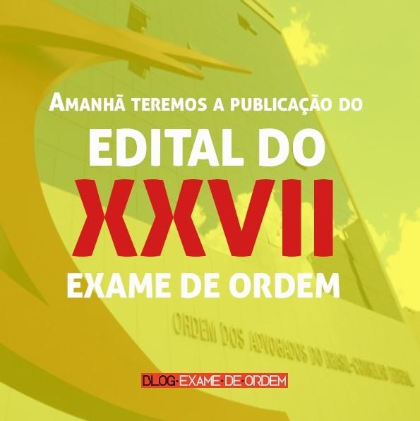 Edital do XXVII Exame de Ordem será publicado amanhã! Edital do XXVII Exame de Ordem será publicado amanhã!