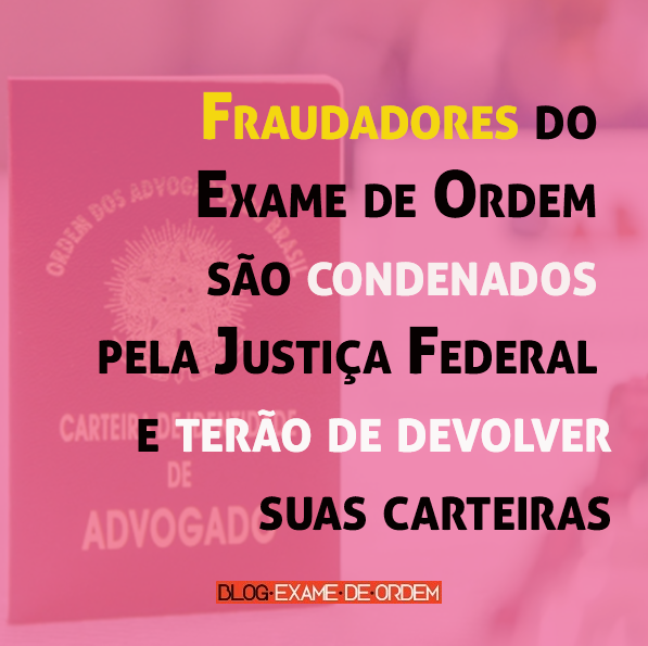  Fraudadores do Exame de Ordem so condenados pela Justia Federal