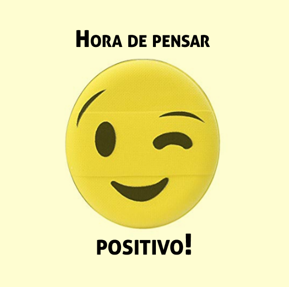 Hora de pensar positivo! Hora de pensar positivo!