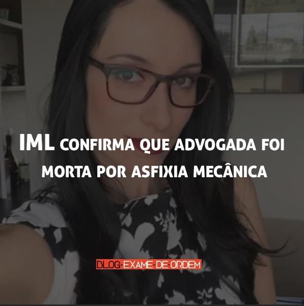 IML confirma que advogada foi morta por asfixia mecânica IML confirma que advogada foi morta por asfixia mecânica