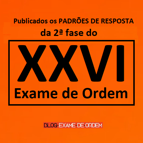 Publicados os padres de resposta da 2 fase do XXVI Exame de Ordem