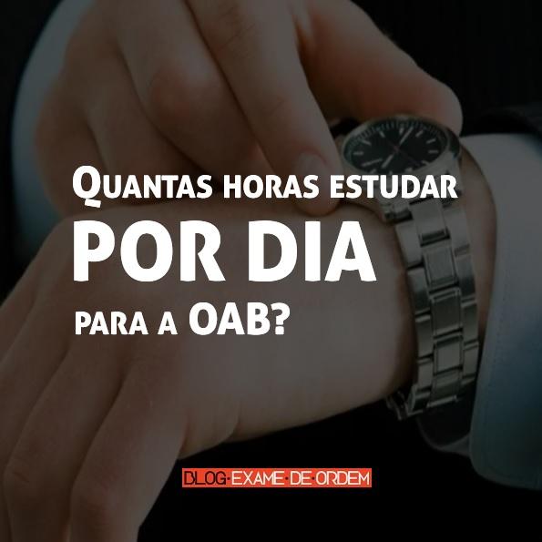Quantas horas estudar por dia para a OAB? Quantas horas estudar por dia para a OAB?