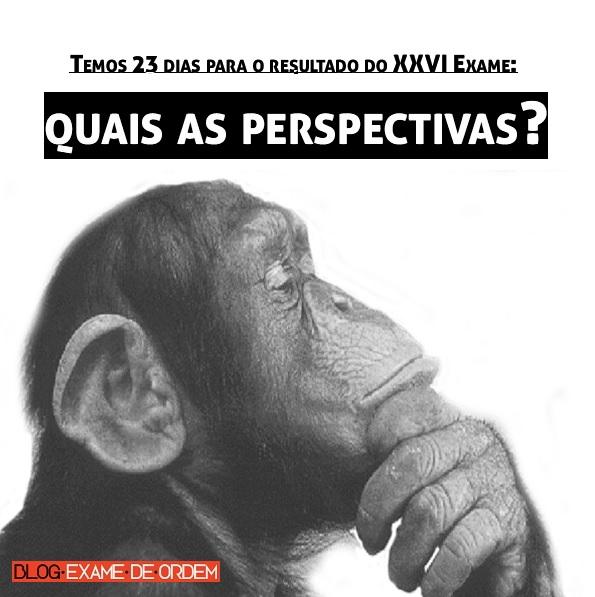 Temos 23 dias para o resultado do XXVI Exame: quais as perspectivas? Temos 23 dias para o resultado do XXVI Exame: quais as perspectivas?