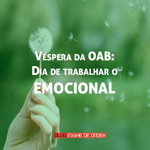 Véspera da OAB: Dia de trabalhar o emocional Véspera da OAB: Dia de trabalhar o emocional