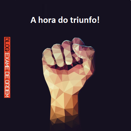 Chegou a hora do triunfo! Chegou a hora do triunfo!