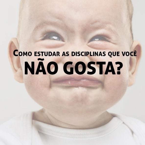 Como estudar as disciplinas que você não gosta? Como estudar as disciplinas que você não gosta?