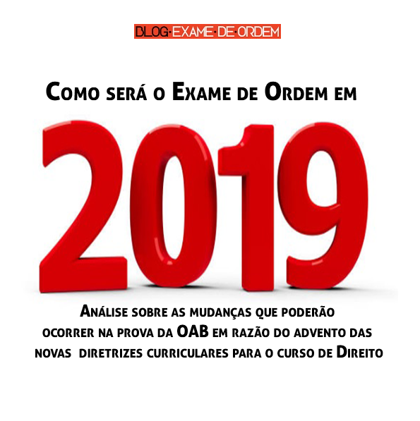 Como será o Exame de Ordem em 2019? Como será o Exame de Ordem em 2019?