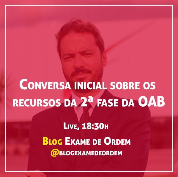 Conversa inicial sobre os recursos da 2ª fase da OAB Conversa inicial sobre os recursos da 2ª fase da OAB