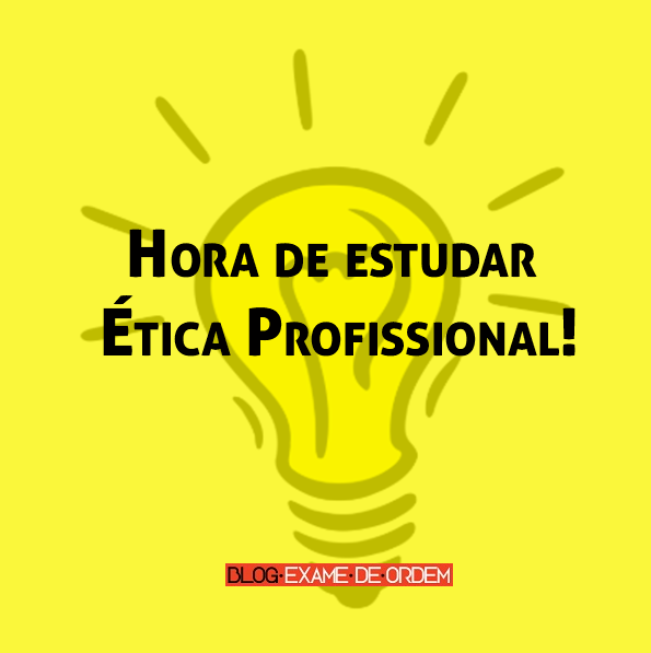 Hora de estudar Ética Profissional! Hora de estudar Ética Profissional!