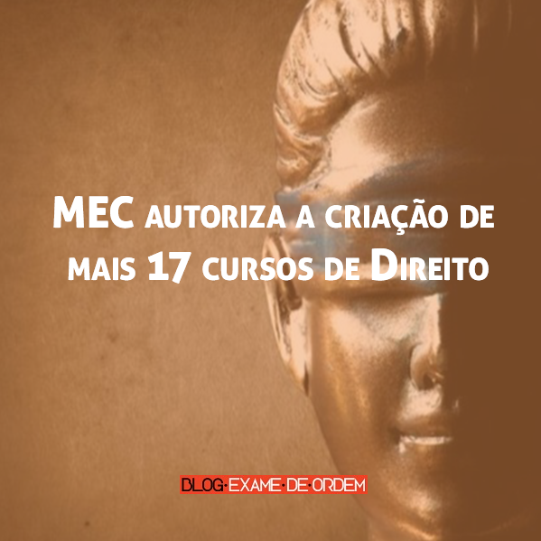 MEC autoriza a criação de mais 17 cursos de Direito MEC autoriza a criação de mais 17 cursos de Direito