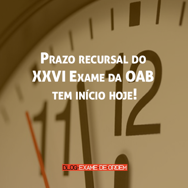 Prazo recursal do XXVI Exame da OAB inicia hoje! Prazo recursal do XXVI Exame da OAB inicia hoje!