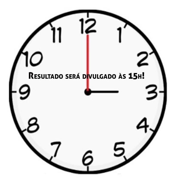 Resultado será divulgado às 15h! Resultado será divulgado às 15h!