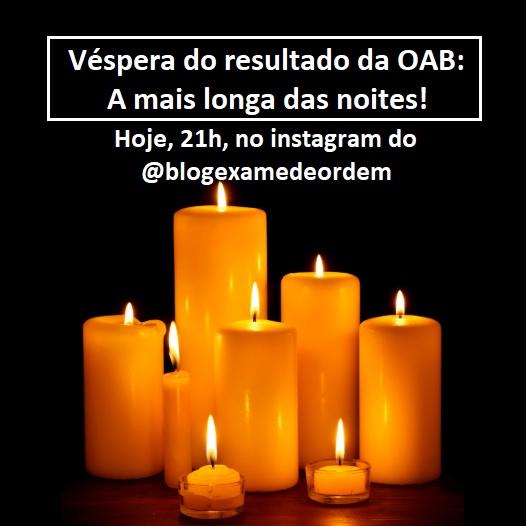 Véspera do resultado da OAB: mais longa das noites! Véspera do resultado da OAB: mais longa das noites!