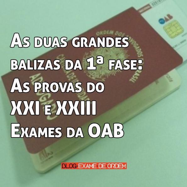 As duas grandes balizas da 1ª fase: As provas do XXI e XXIII Exames da OAB As duas grandes balizas da 1ª fase: As provas do XXI e XXIII Exames da OAB