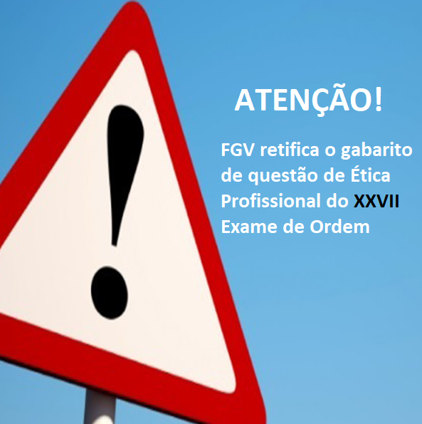 ATENÇÃO: FGV retifica a questão de Ética Profissional ATENÇÃO: FGV retifica a questão de Ética Profissional