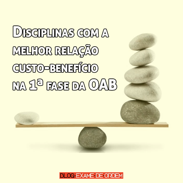 Disciplinas com a melhor relação custo-benefício na 1ª fase da OAB Disciplinas com a melhor relação custo-benefício na 1ª fase da OAB