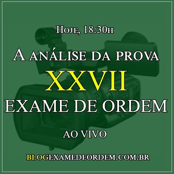 Hoje, 18:30h, a Análise da prova do XXVII Exame de Ordem