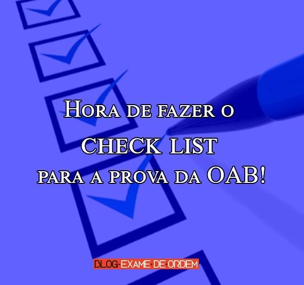 Hora de fazer o check list para a prova da OAB! Hora de fazer o check list para a prova da OAB!