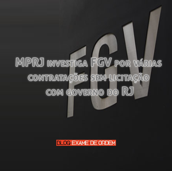 MPRJ investiga FGV por várias contratações sem licitação com governo do RJ MPRJ investiga FGV por várias contratações sem licitação com governo do RJ