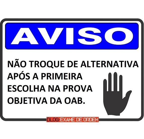 NÃO troque de alternativa após a primeira escolha na prova objetiva NÃO troque de alternativa após a primeira escolha na prova objetiva