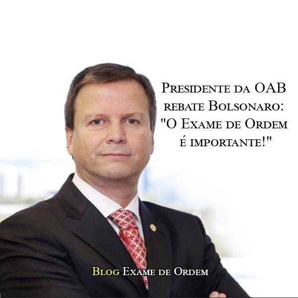 Presidente da OAB rebate Bolsonaro: 