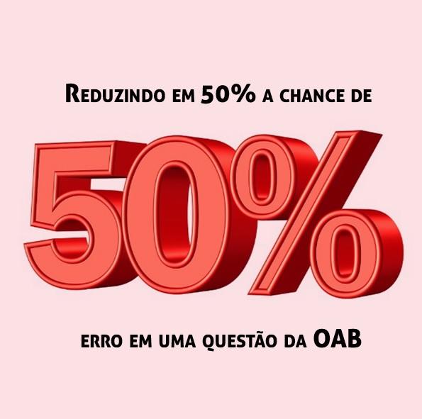 Reduzindo em até 50% a chance de erro em uma questão da OAB Reduzindo em até 50% a chance de erro em uma questão da OAB