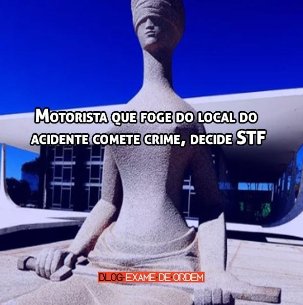 Motorista que foge do local do acidente comete crime, decide STF Motorista que foge do local do acidente comete crime, decide STF