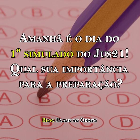 Amanh  o dia do 1 simulado do Jus21! Qual sua importncia para a preparao?