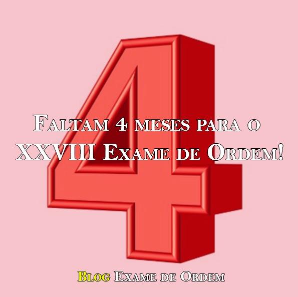 Faltam 4 meses para o XXVIII Exame de Ordem!