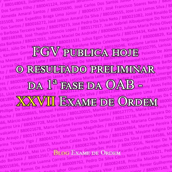 FGV publica hoje o resultado da 1ª fase da OAB - XXVII Exame de Ordem FGV publica hoje o resultado da 1ª fase da OAB - XXVII Exame de Ordem