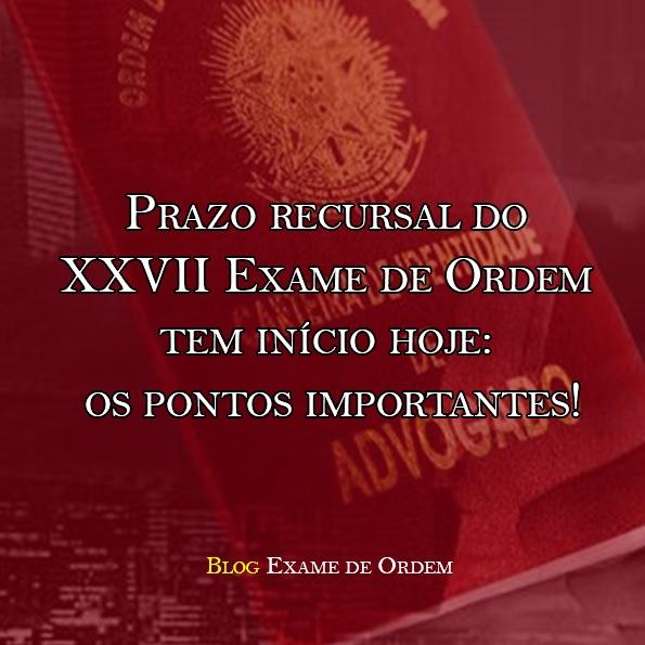 Prazo recursal do XXVII Exame de Ordem inicia hoje: pontos importantes! Prazo recursal do XXVII Exame de Ordem inicia hoje: pontos importantes!