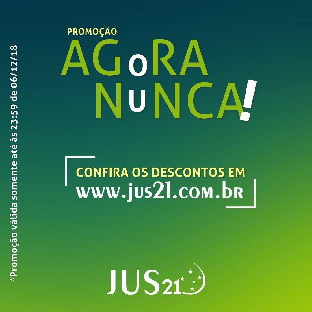 Promoo Agora ou Nunca: Os cursos do Jus21 com desconto!