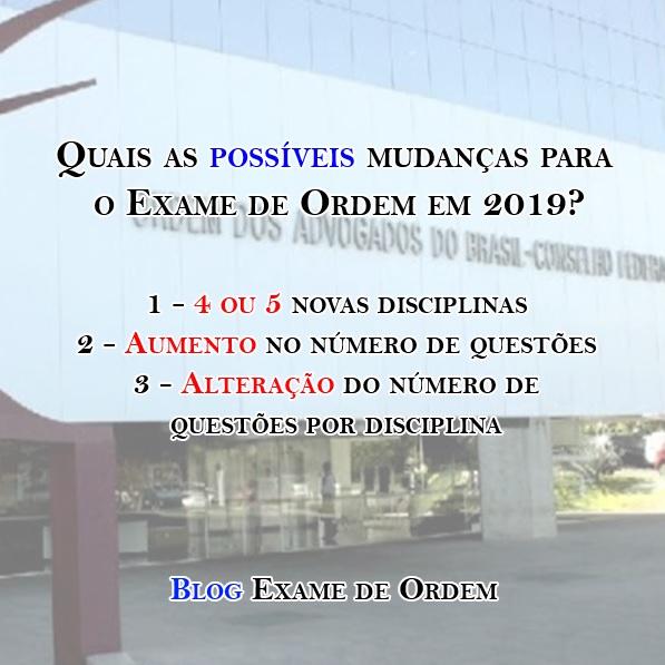 Quais as possíveis mudanças para o Exame de Ordem em 2019? Quais as possíveis mudanças para o Exame de Ordem em 2019?