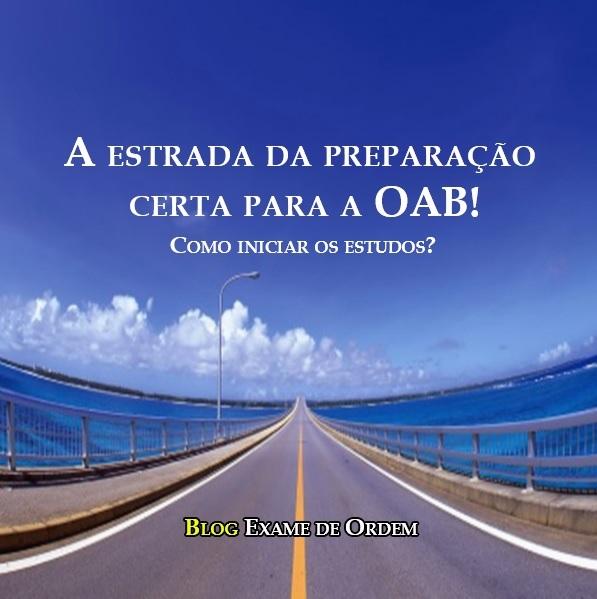 A estrada da preparação certa para a OAB! A estrada da preparação certa para a OAB!