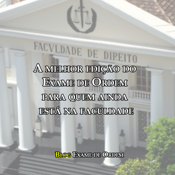 A melhor edição do Exame de Ordem para quem ainda está na faculdade A melhor edição do Exame de Ordem para quem ainda está na faculdade