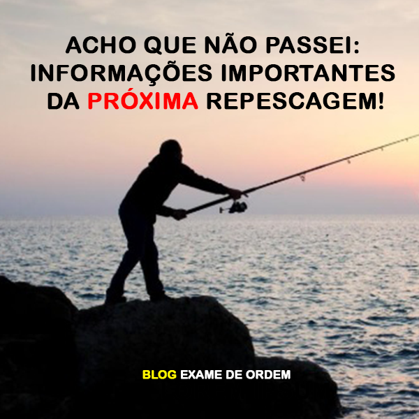 Acho que no passei: Informaes importantes da prxima repescagem!