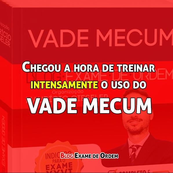 Chegou a hora de treinar intensamente o uso do vade mecum Chegou a hora de treinar intensamente o uso do vade mecum
