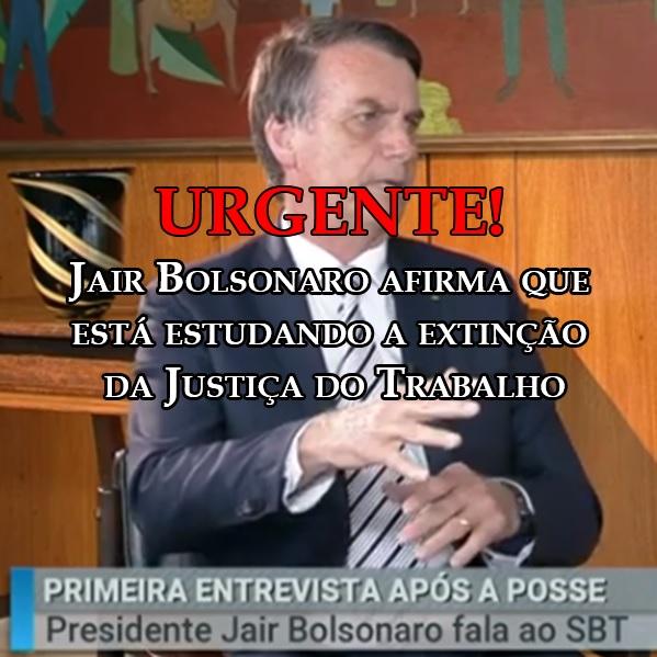 Jair Bolsonaro afirma que est estudando a extino da Justia do Trabalho