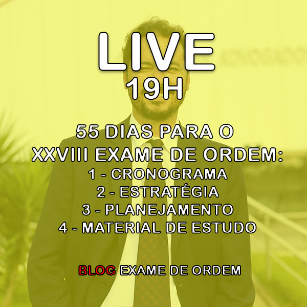 Live especial hoje: 55 dias para o XXVIII Exame de Ordem