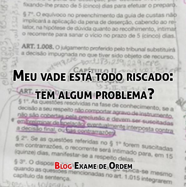 Meu vade está todo riscado: tem algum problema? Meu vade está todo riscado: tem algum problema?