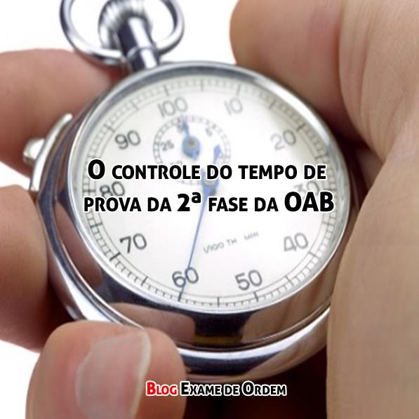 O controle do tempo de prova da 2ª fase da OAB O controle do tempo de prova da 2ª fase da OAB