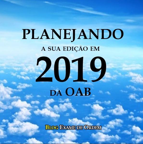 Planejando a sua edição 2019 da OAB! Planejando a sua edição 2019 da OAB!