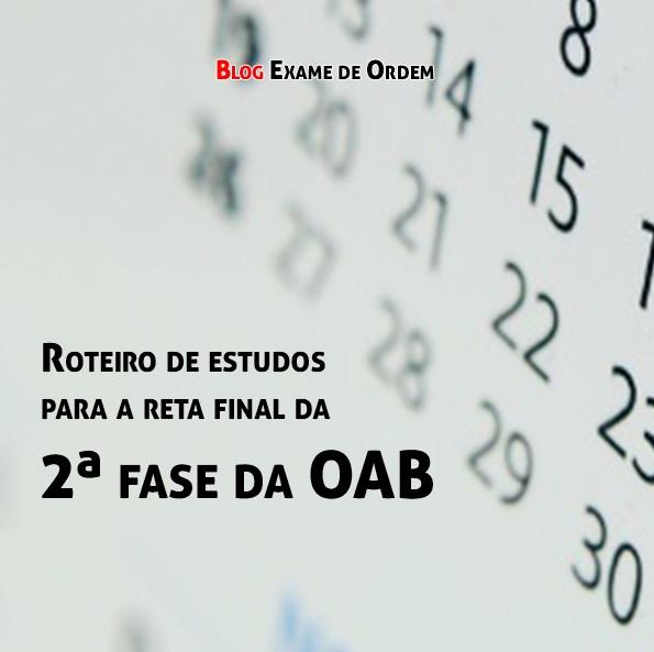 Roteiro de estudos para a reta final da 2ª fase da OAB Roteiro de estudos para a reta final da 2ª fase da OAB