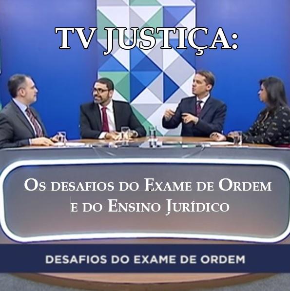 TV Justiça: Os desafios do Exame de Ordem e do Ensino Jurídico TV Justiça: Os desafios do Exame de Ordem e do Ensino Jurídico