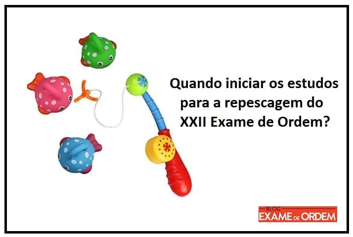 Quando iniciar os estudos para a repescagem do XXII Exame de Ordem?